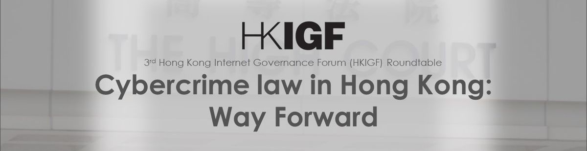 3rd HONG KONG INTERNET GOVERNANCE FORUM (HKIGF) ROUNDTABLE