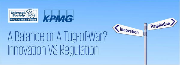 A Balance or A Tug-of-War? Innovation VS Regulation  (11 Mar, PM@ Causeway Bay)