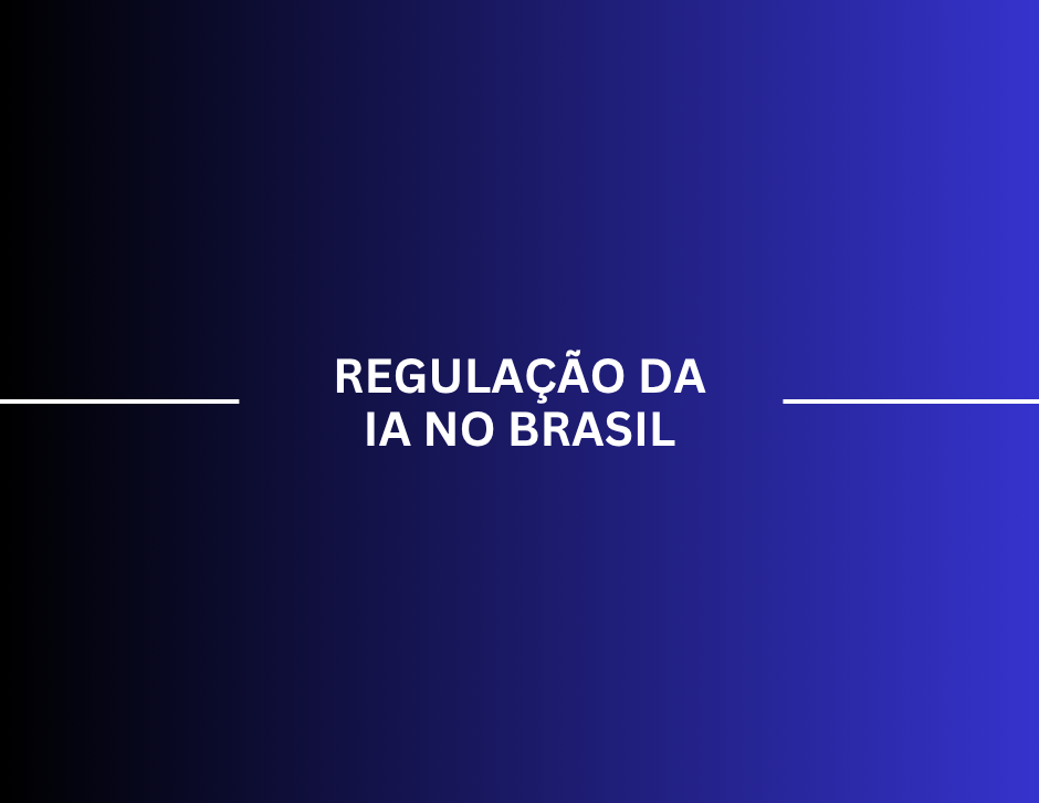 Imagem de capa: Regulação de IA no Brasil: riscos, oportunidades e preparação