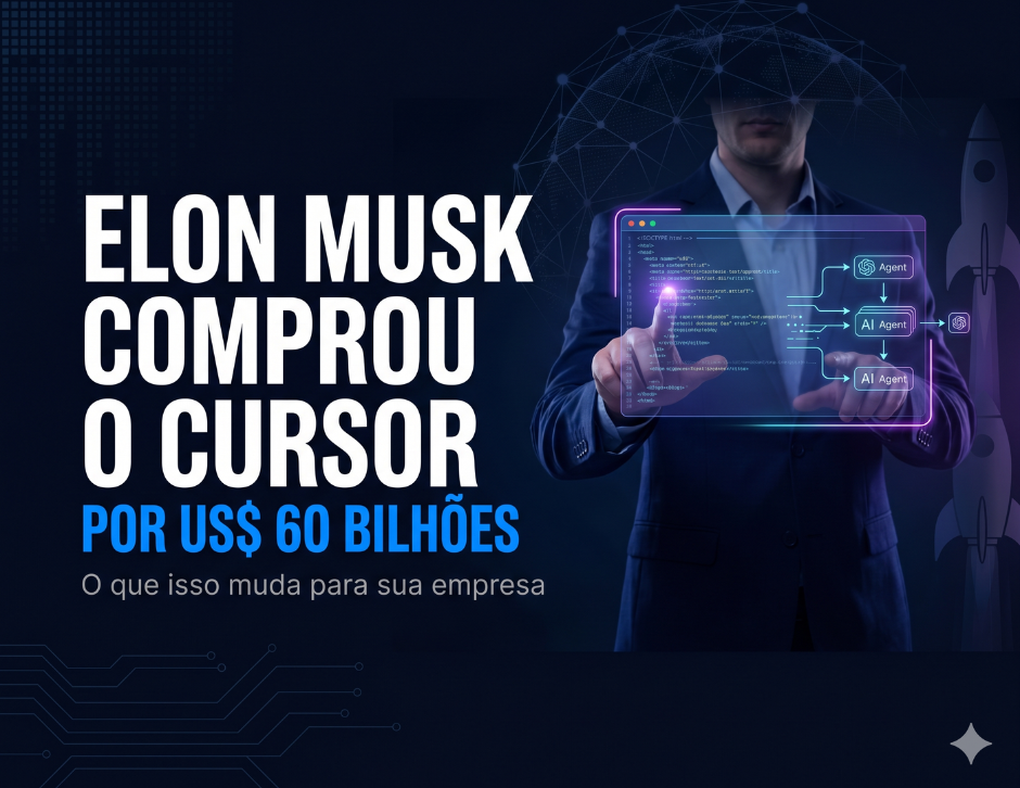 Imagem de capa: Elon Musk Comprou o Cursor por US$ 60 Bilhões: O Que Isso Muda para Sua Empresa