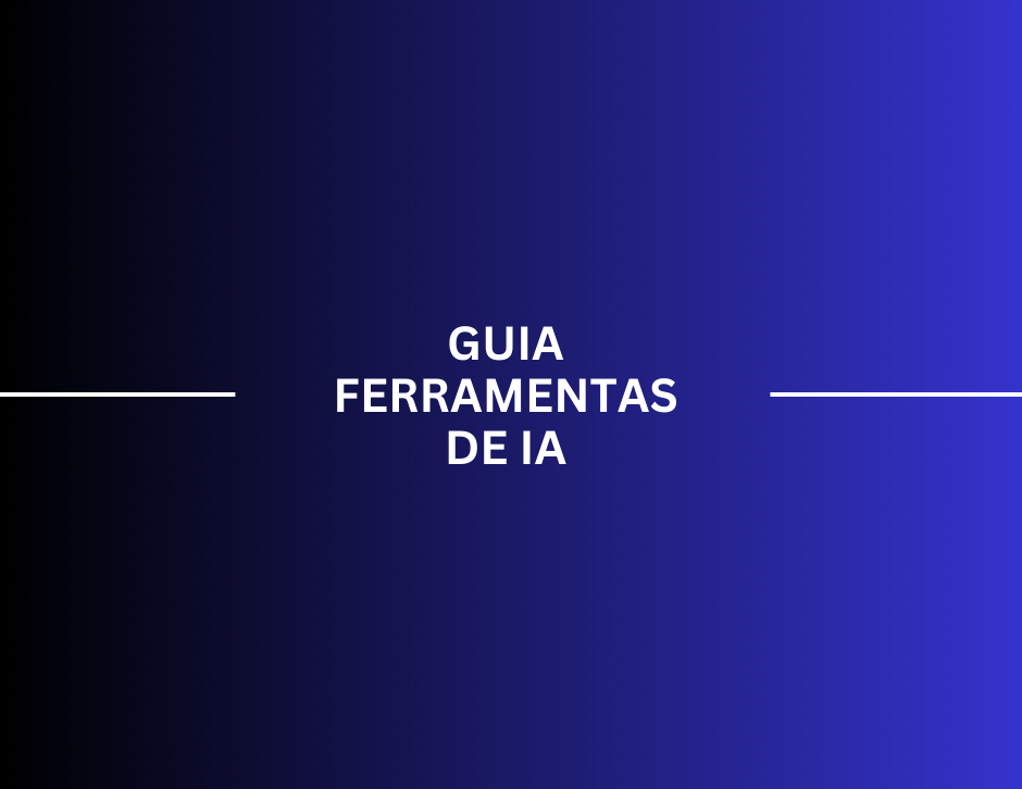 Imagem de capa: +60 ferramentas de inteligência artificial para turbinar sua rotina em 2025