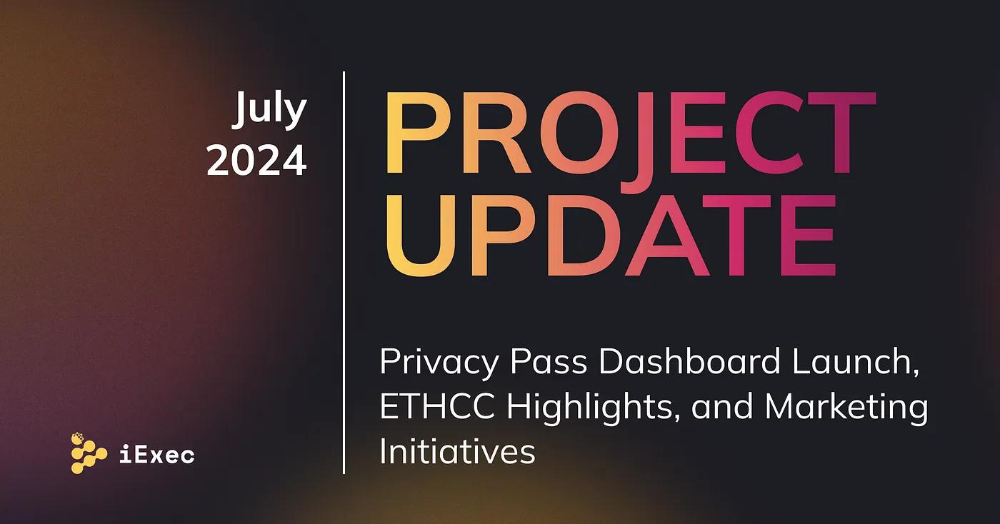 Cover image for "Project Update July- Dashboard Launch, ETHCC Highlights, and Marketing Initiatives"