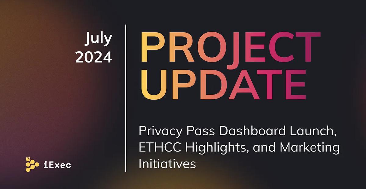 Cover image for "Project Update July- Dashboard Launch, ETHCC Highlights, and Marketing Initiatives"