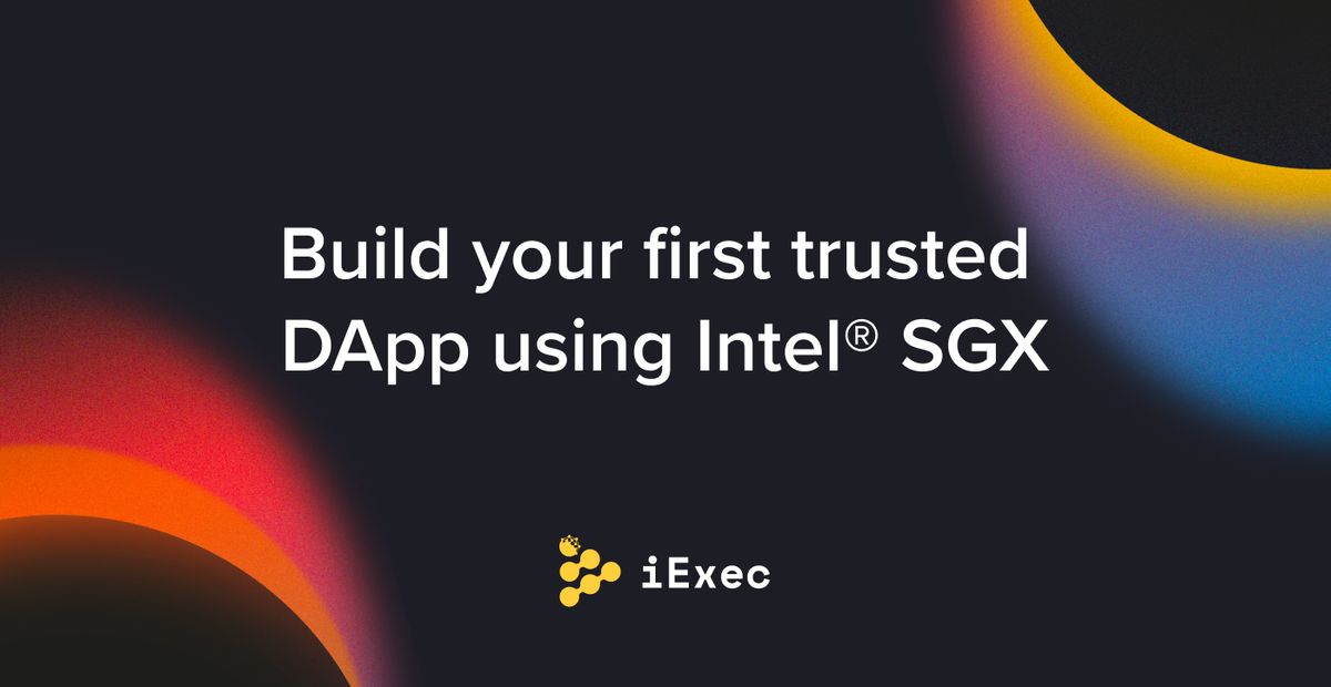 Cover image for "Build your first trusted DApp using Intel® SGX"