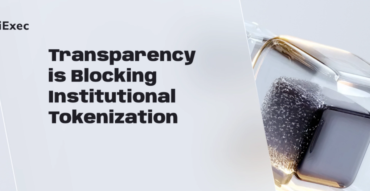 Cover image for "The $100T gap: why transparency is blocking institutional tokenization"