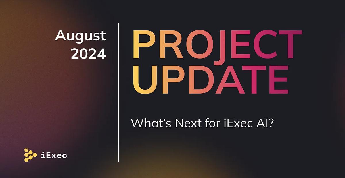 Cover image for "Project Update August: What’s Next for iExec AI?"