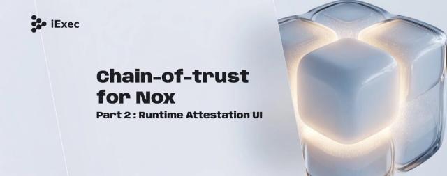 Cover image for "Chain-of-trust for Nox - Part 2 : Runtime Attestation UI"