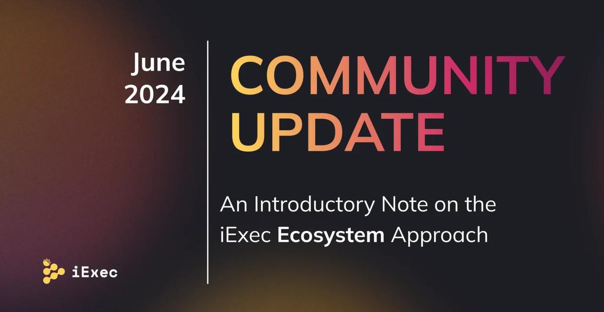 Cover image for "Community Update June: The Evolution of iExec’s Marketplace Strategy — An Introductory Note on the iExec Ecosystem Approach"
