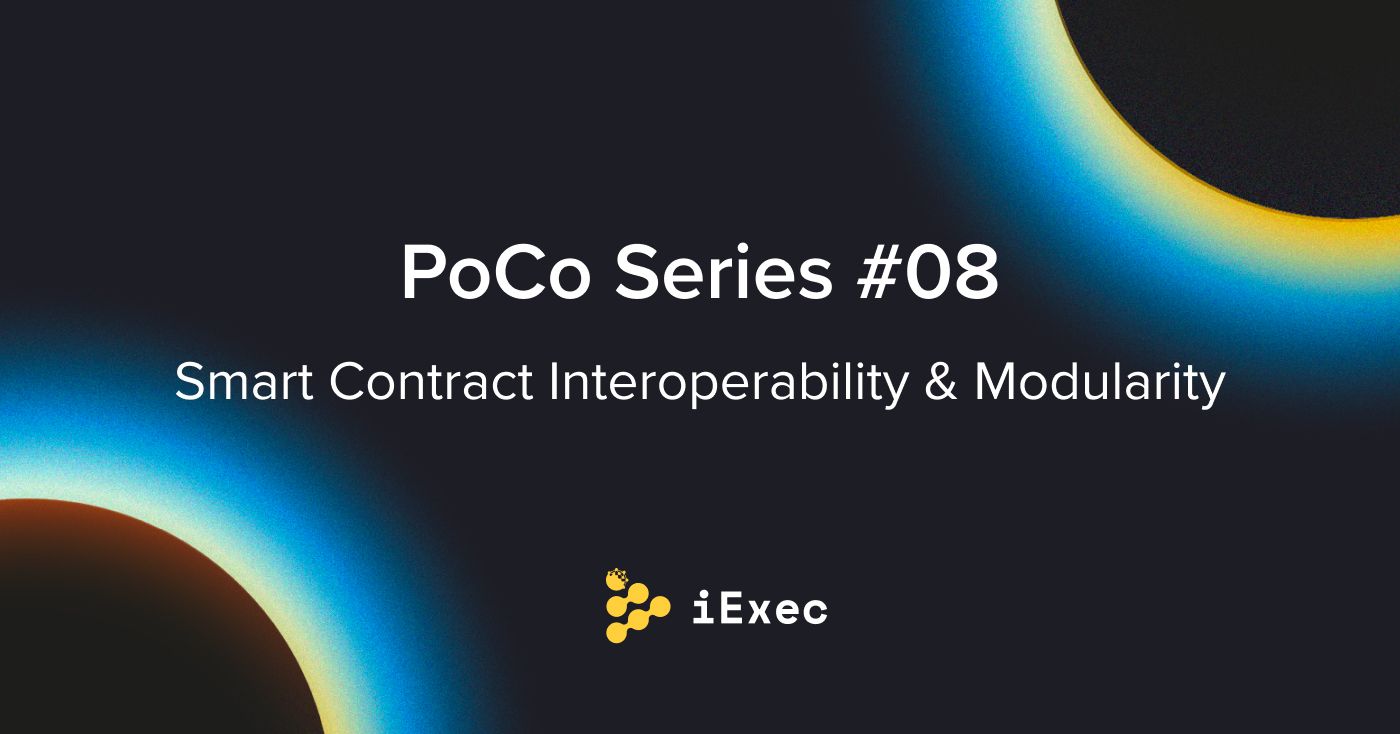 Cover image for "PoCo #8 — Future-proofing iExec - Smart Contract Interoperability and Modularity"