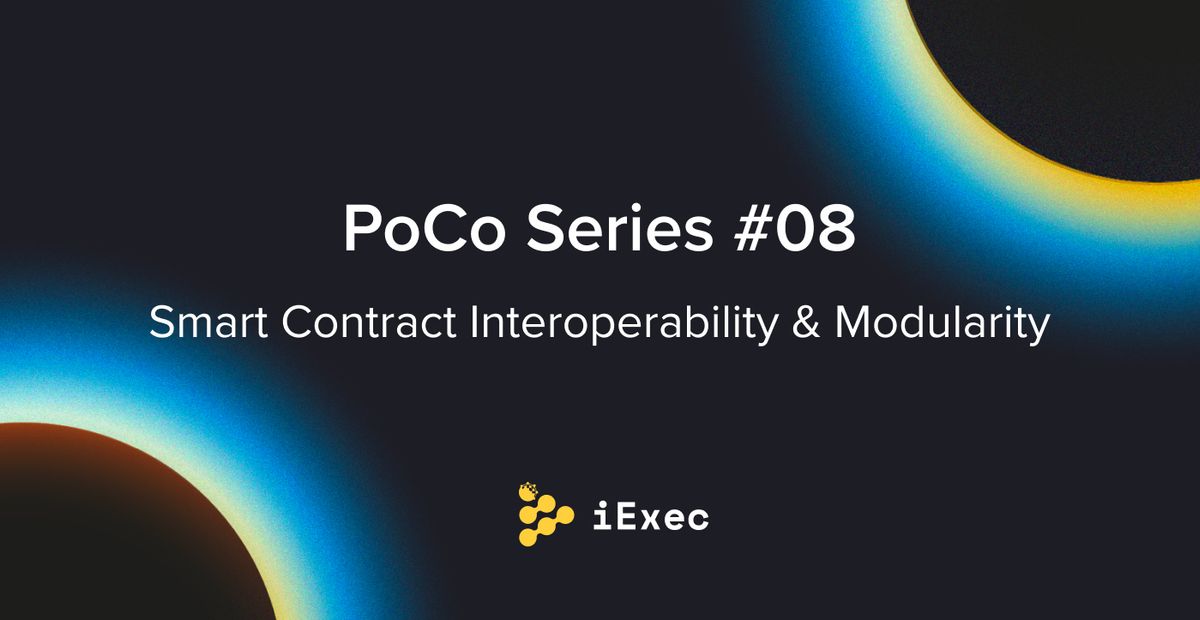 Cover image for "PoCo #8 — Future-proofing iExec - Smart Contract Interoperability and Modularity"