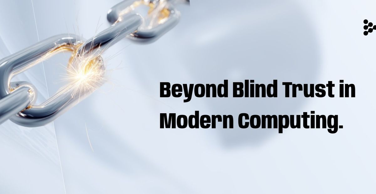 Cover image for "Beyond Blind Trust: Understanding the Chain of Trust in Modern Computing"