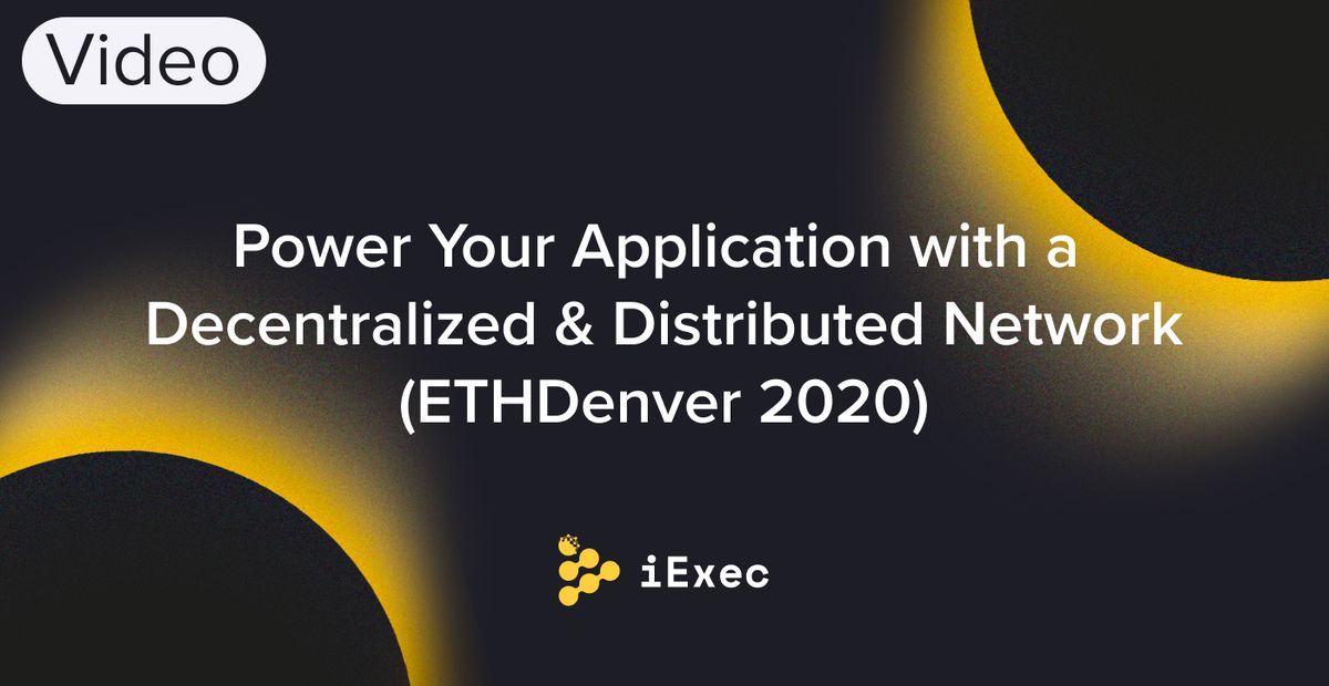 Cover image for "Power Your Application with a Decentralized & Distributed Network (ETHDenver 2020)"