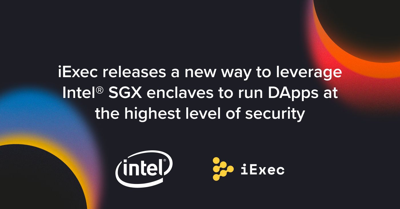 Cover image for "iExec releases a new way to leverage Intel® SGX enclaves to run DApps at the highest level of security"