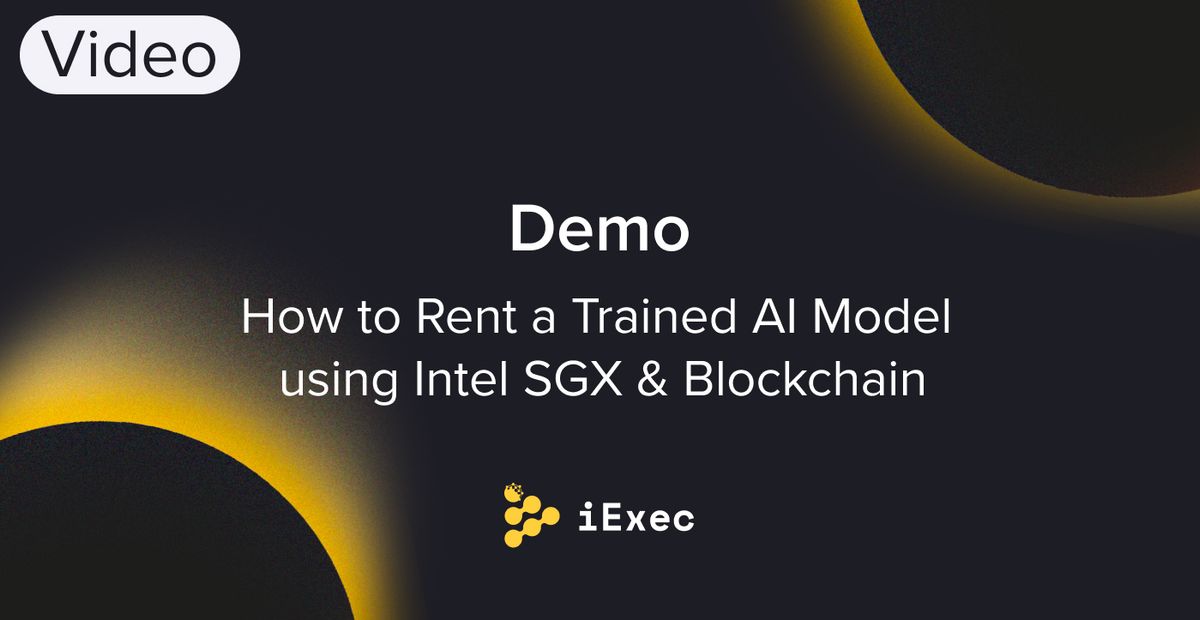 Cover image for "Demo: How to Rent a Trained AI Model using Intel SGX & Blockchain"