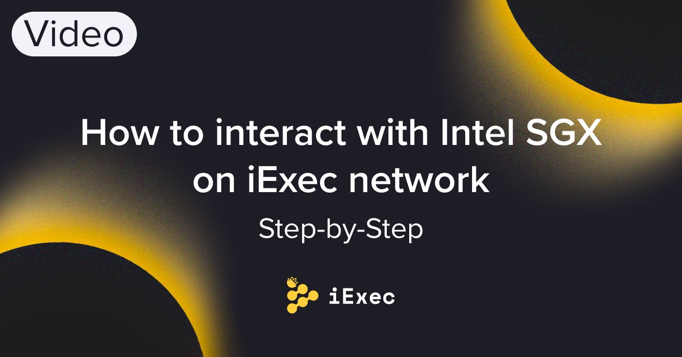 Cover image for "How to interact with Intel SGX on iExec network (Step-by-Step)"