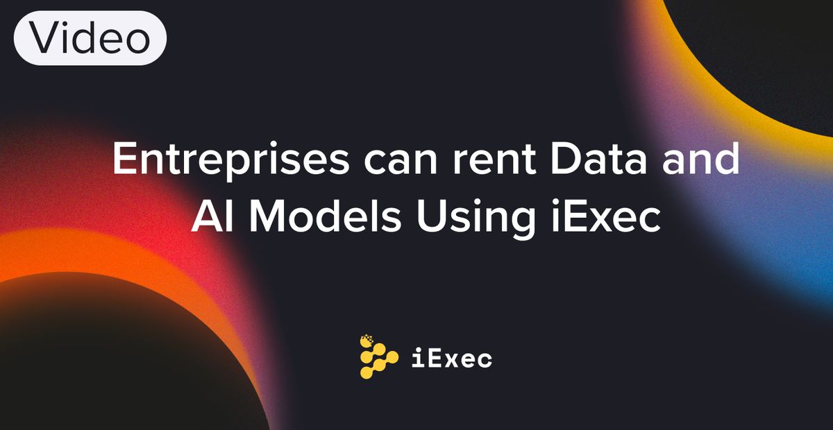 Cover image for "Enterprises can rent Data and AI Models Using iExec"