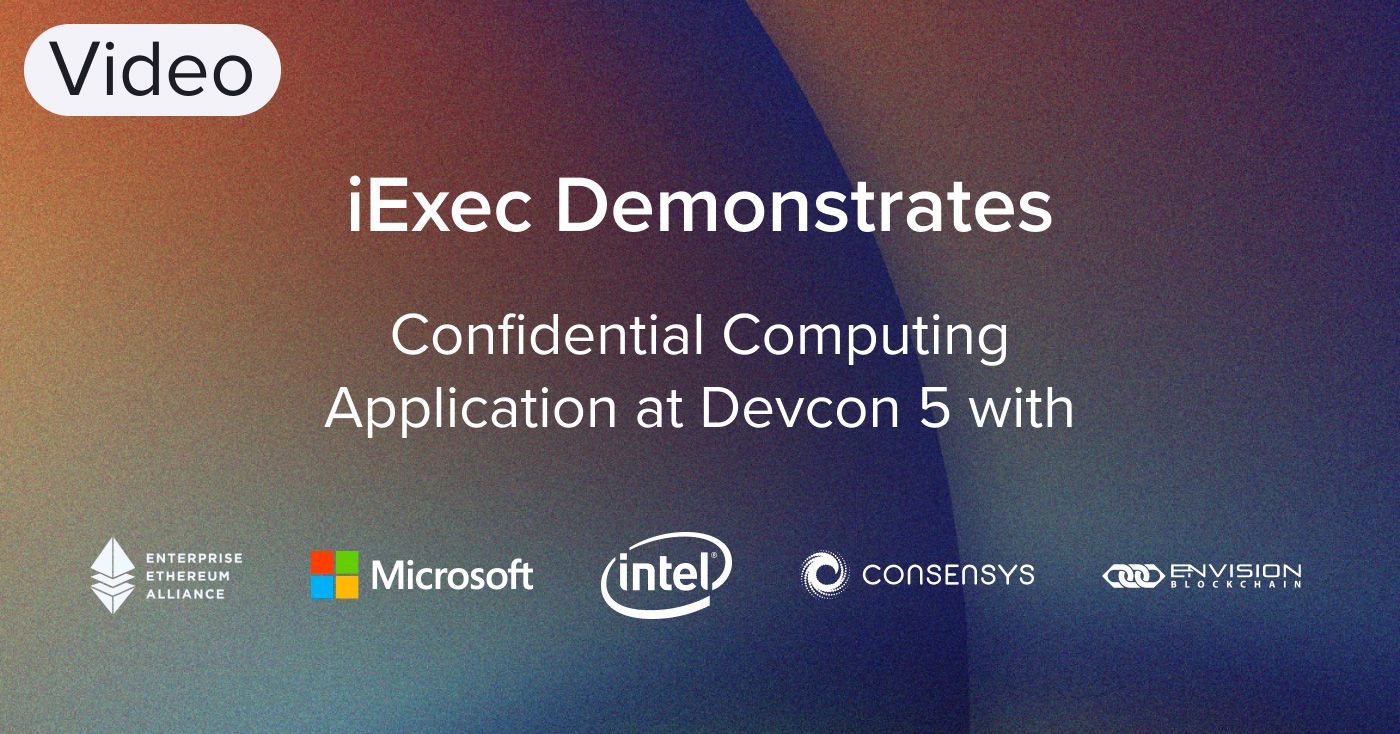 Cover image for "iExec Demonstrates Confidential Computing Application for Enterprise (Devcon5)"