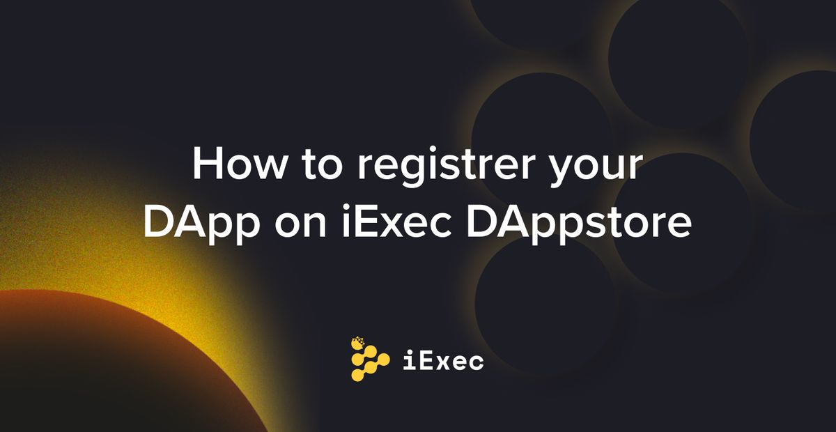 Cover image for "How to register your DApp on iExec DAppstore"