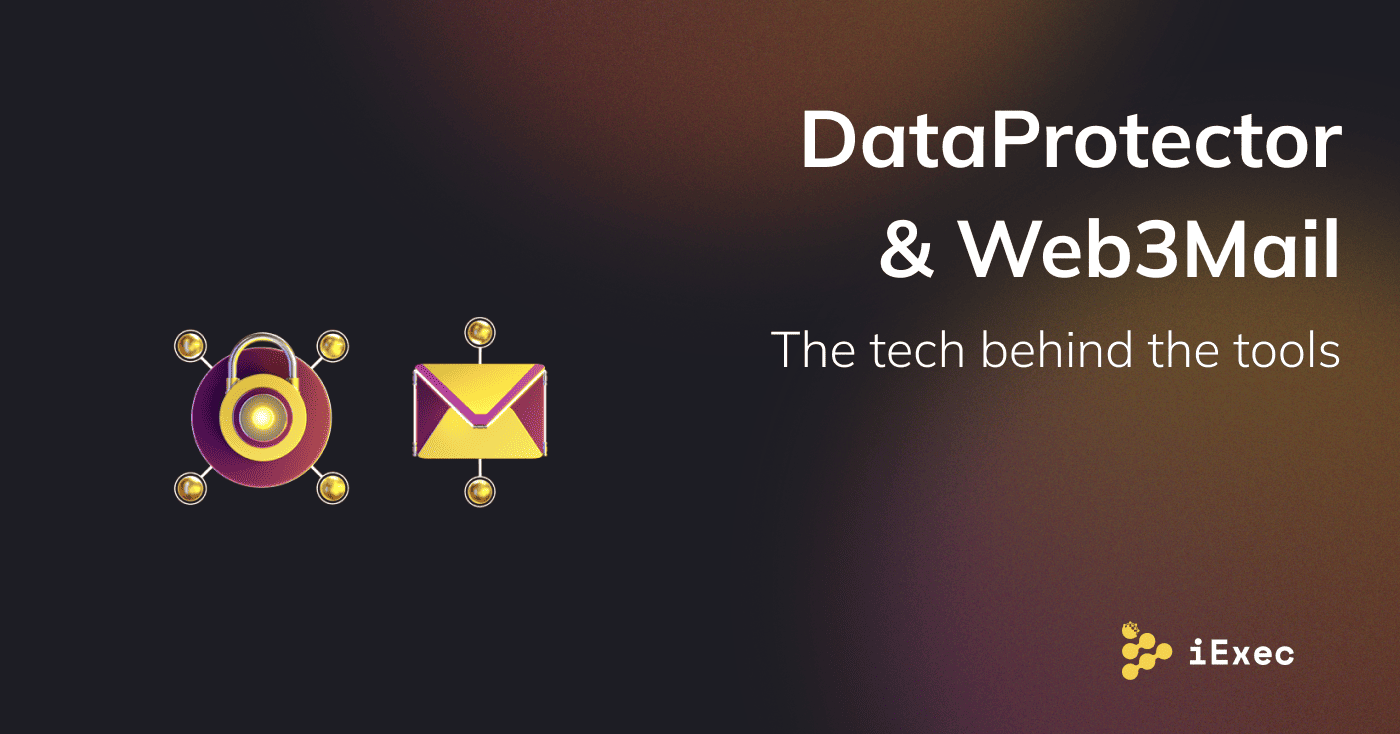 Cover image for "DataProtector & Web3Mail: The Tech Behind the Tools"