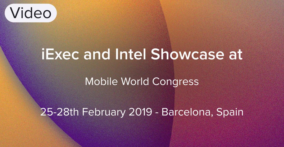 Cover image for "iExec and Intel Showcase 5G and Blockchain Use Case for Smart Cities at Mobile World Congress 2019"