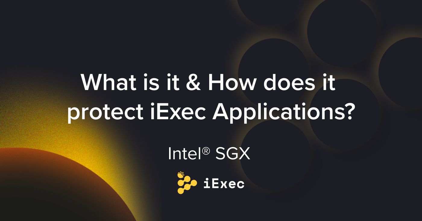 Cover image for "Intel® SGX : What is it & How does it protect iExec Applications?"