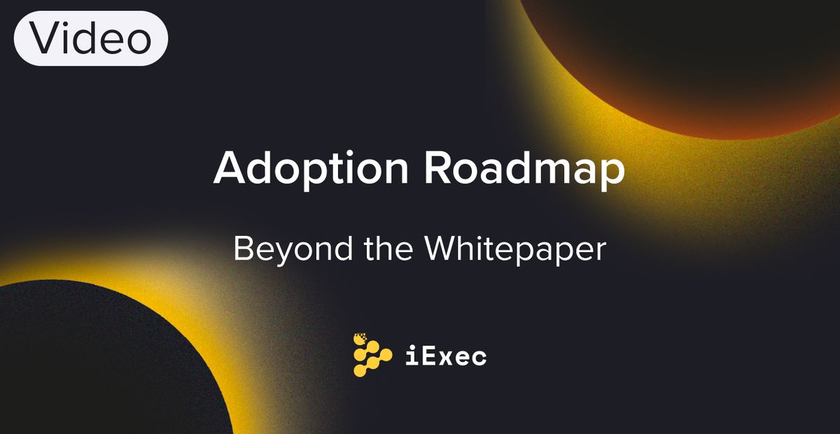 Cover image for "iExec Completes Whitepaper and Presents New Adoption Roadmap"