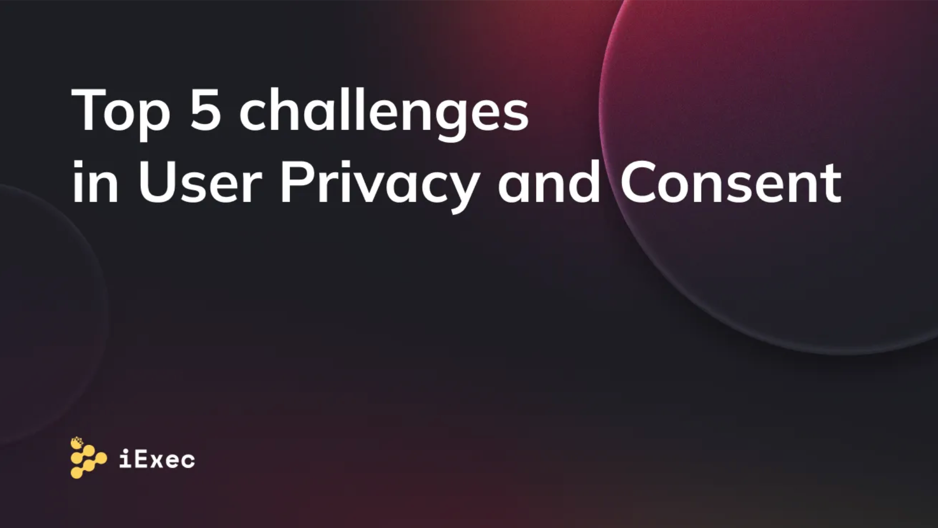 Cover image for "User Privacy and Consent in Marketing: Top 5 Challenges"
