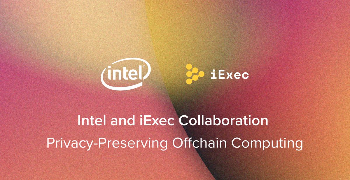 Cover image for "iExec featured in Intel® blog post - Toward Web 3.0: A Trusted Compute API for Blockchain Solutions"