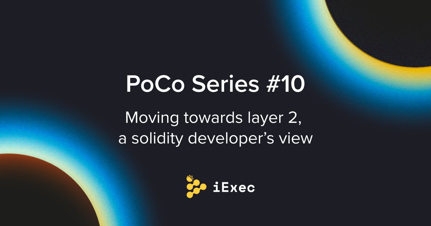 Cover image for "PoCo #10 — Moving towards layer 2, a Solidity Developer’s View"