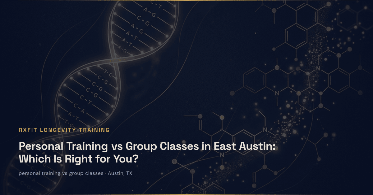 Personal Training vs Group Classes in East Austin: Which Is Right for You? - Comparing personal training and group fitness classes in East Austin. Cost, results, accountability, and which format de | RxFit Longevity Training Austin TX