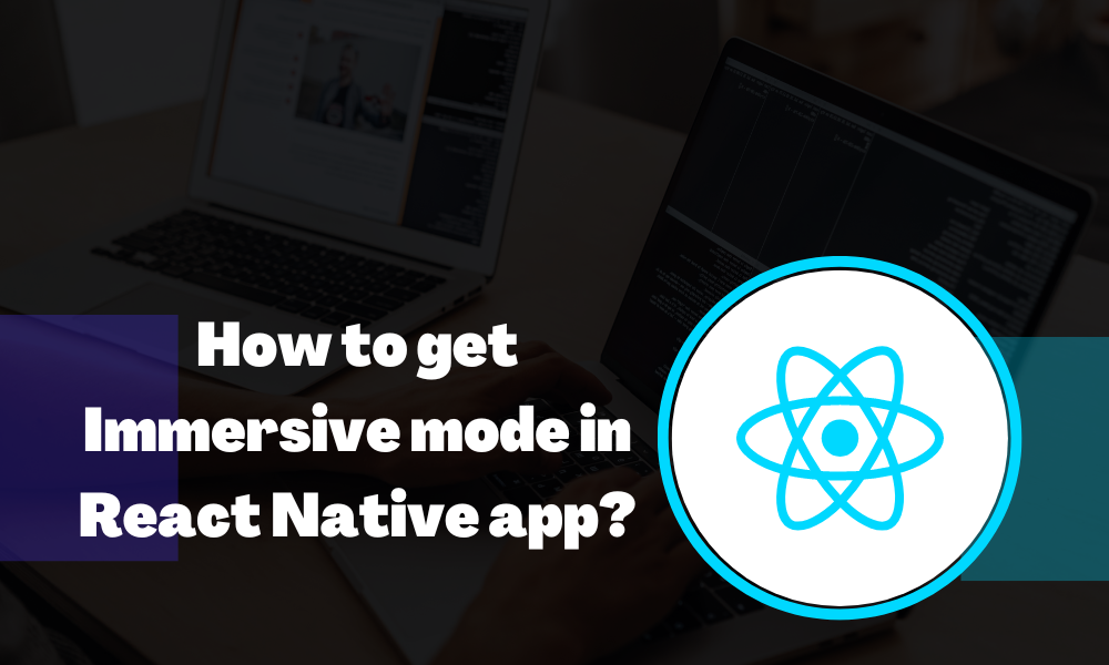 How to get Immersive mode in React Native app's picture