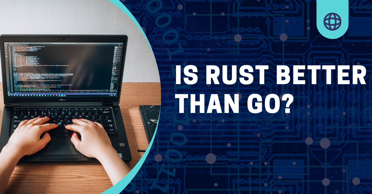 Is Rust Better Than Go