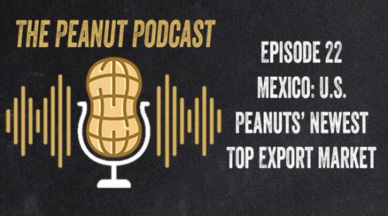 The Peanut Podcast Episode 22: Mexico: U.S. Peanuts' Newest Top Export Market
