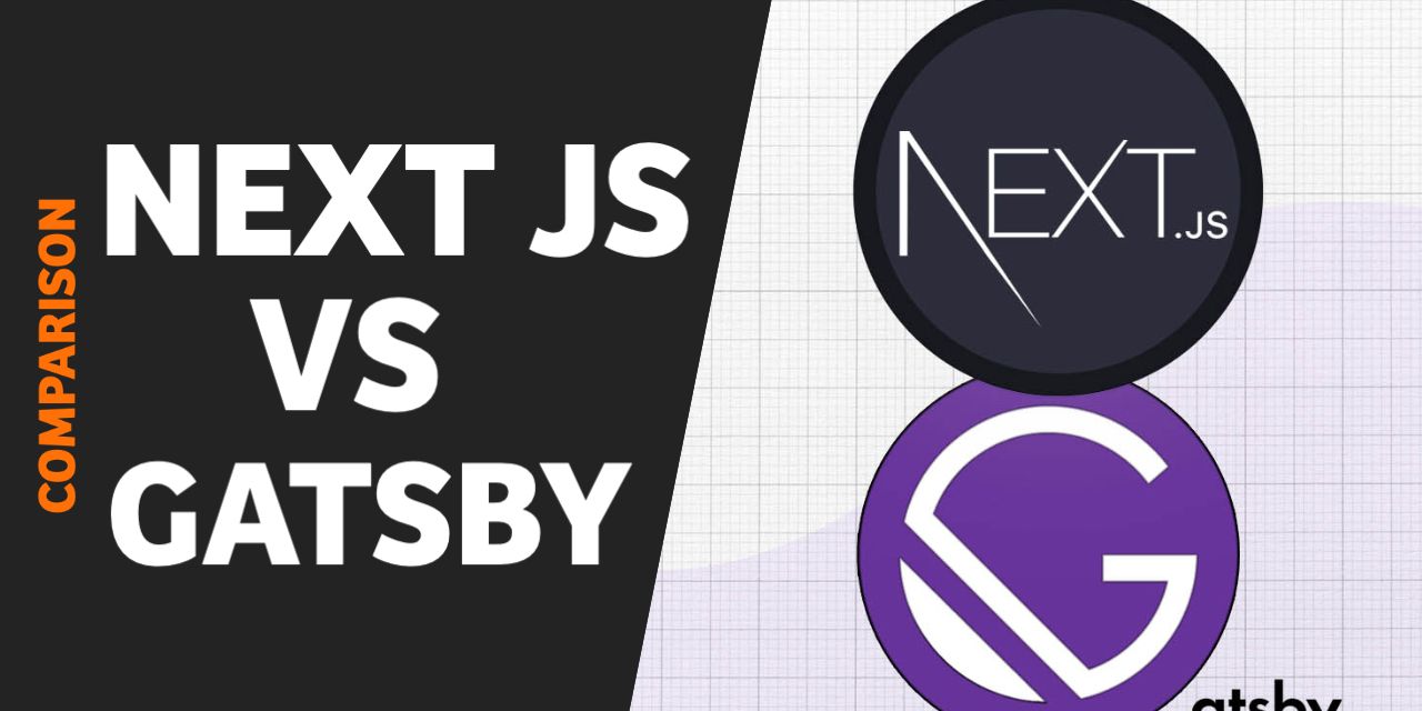Next.JS vs. Gatsby.JS Frameworks- All You Need To Know