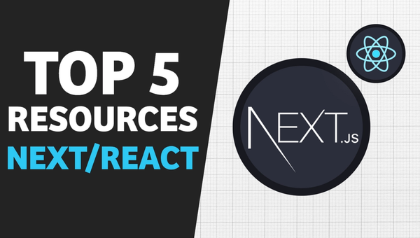 Top 5 Resources To Learn React JS /Next.JS