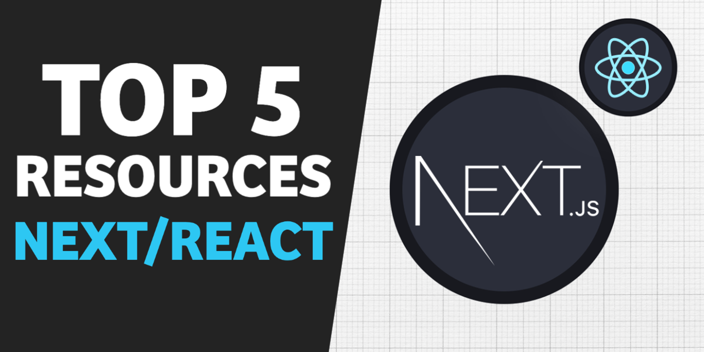 Top 5 Resources To Learn React JS /Next.JS