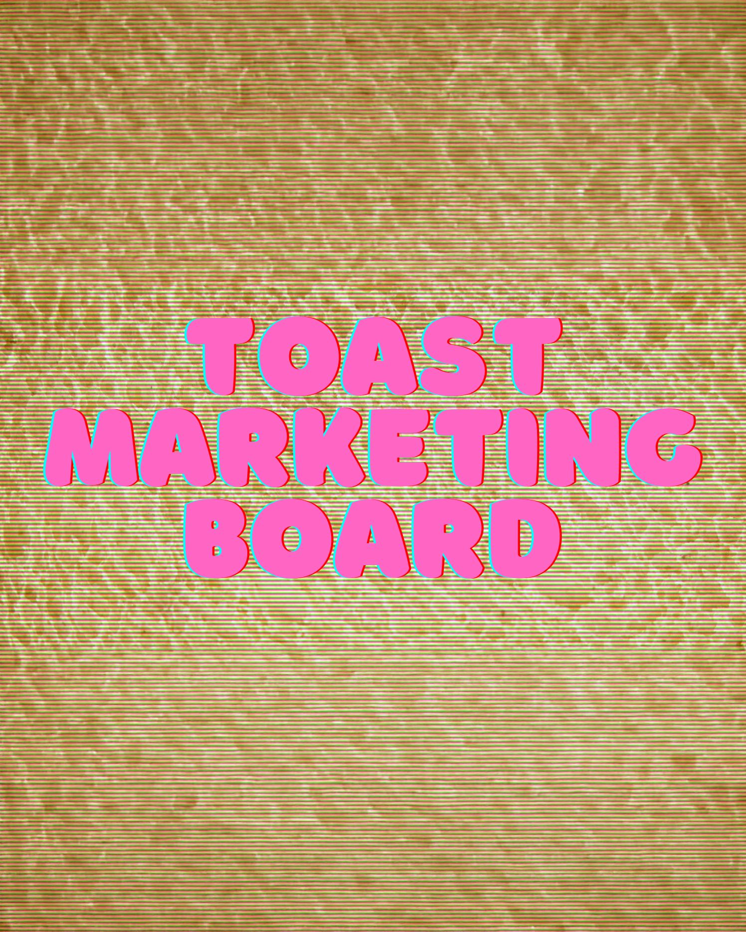 The Toast Marketing Board show artwork