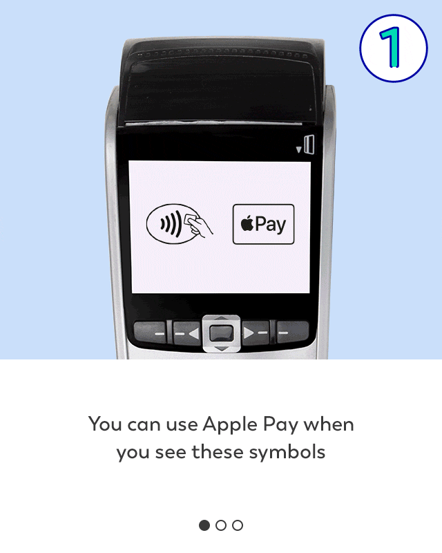 1. You can use Apple Pay when you see the Apple pay symbol. 
2. Double-click the side button and glance at your iphone to authenticate with FaceID. Or rest your finger on TouchID.
3. Hold your iPhone close to the contactless reader until you see the 'Done tick' on screen.