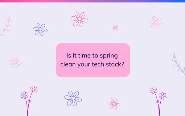 Spring clean your tech stack with a Technology Review 