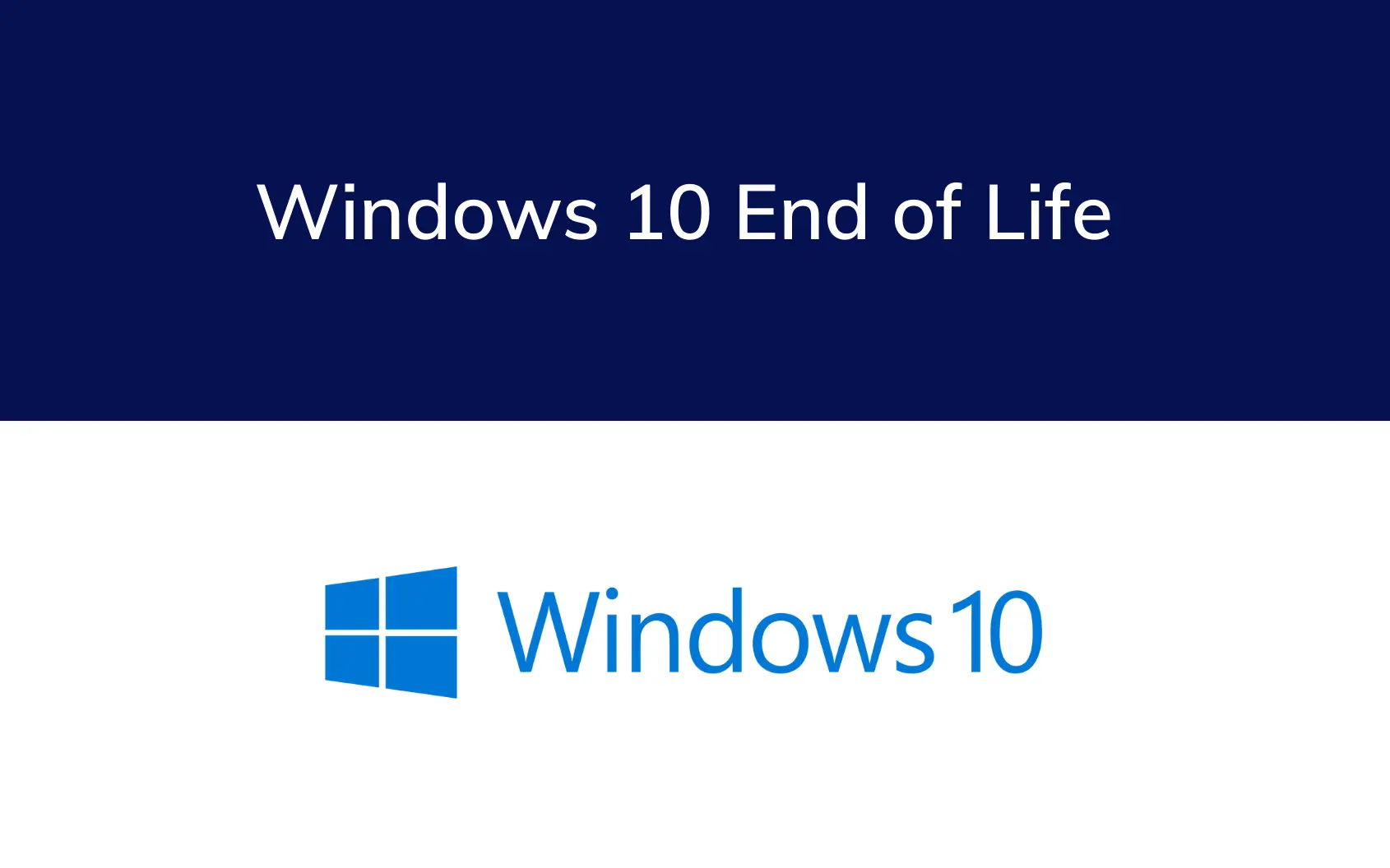 Windows 10 End of Life - A wake up call for your business
