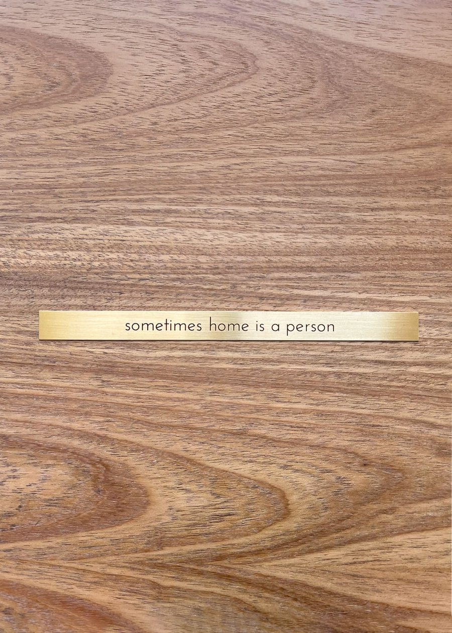 Placa Em Latão "Sometimes Home Is A Person"