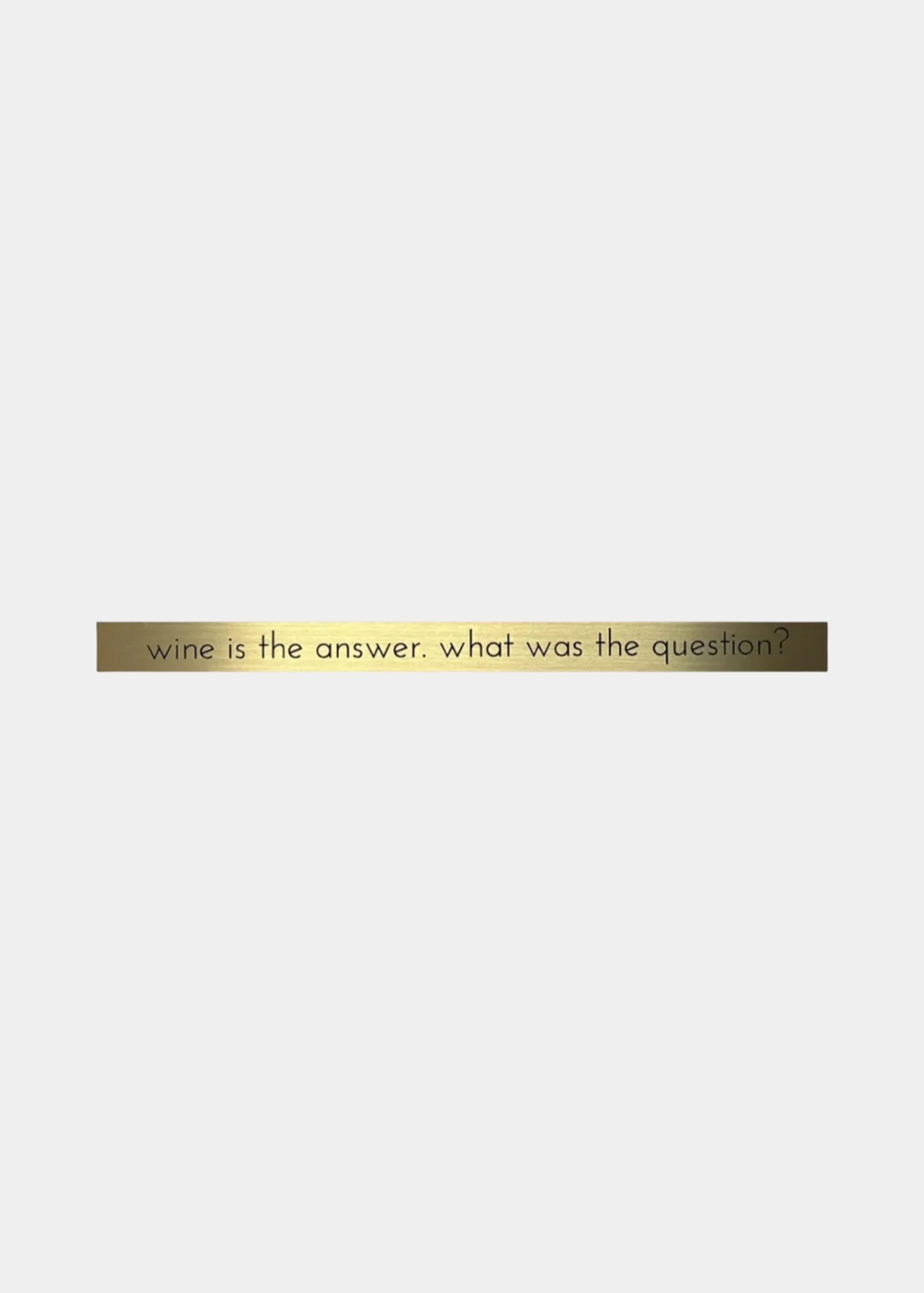 Placa Em Latão " Wine Is The Answer" 2