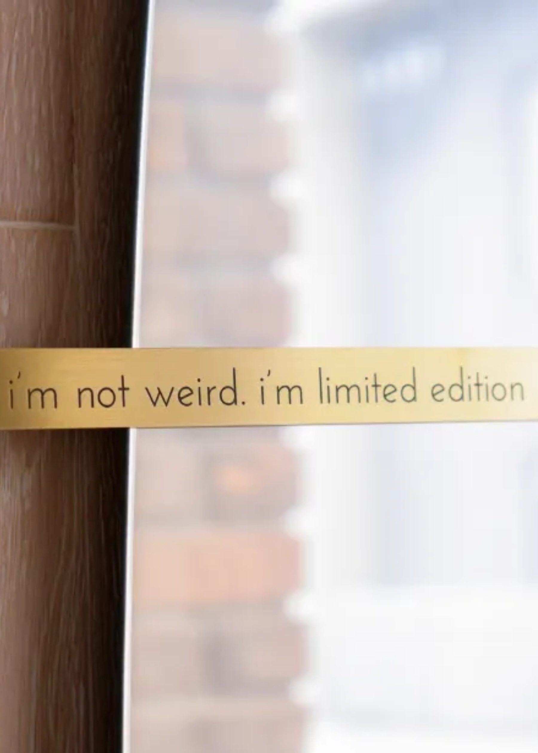 Placa Em Latão "I'm Not Weird. I Am Limited Edition" 2