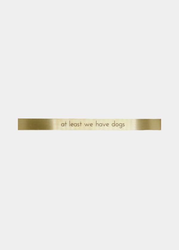 Placa Em Latão "At Least We Have Dogs"