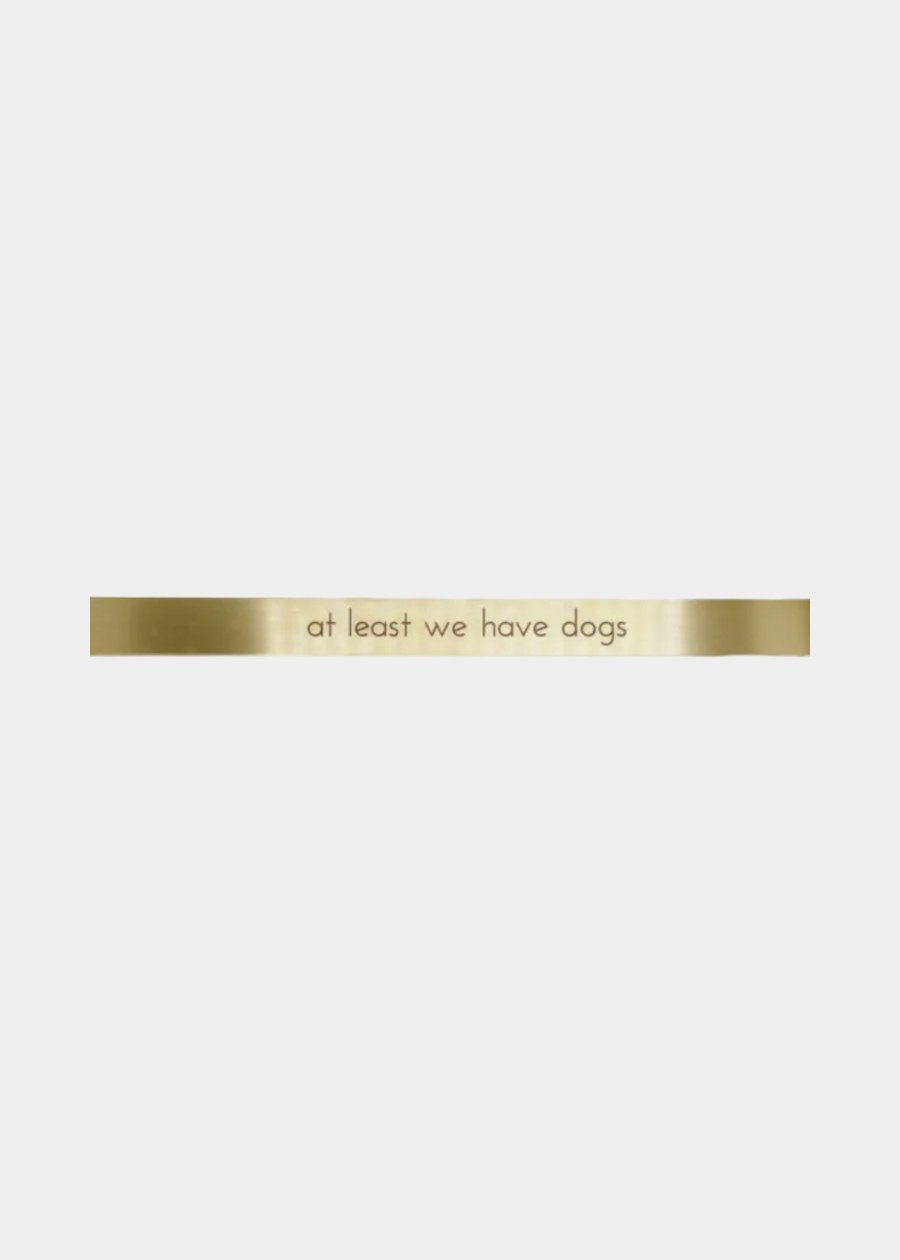 Placa Em Latão "At Least We Have Dogs"