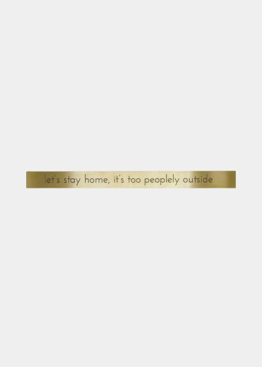 Placa Em Latão "Let's Stay Home, It's Too Peoplely Outside"