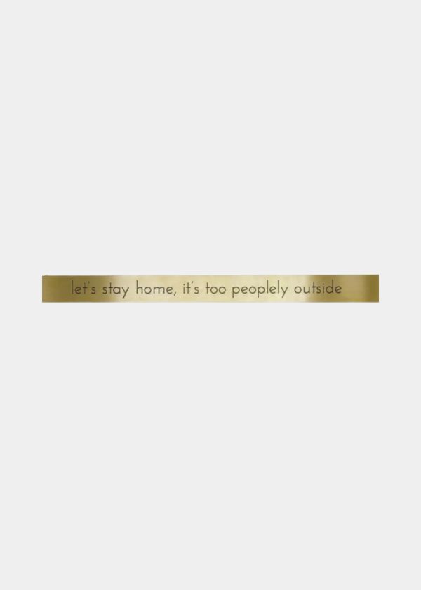 Placa Em Latão "Let's Stay Home, It's Too Peoplely Outside"