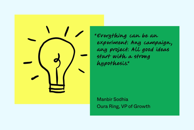 A picture of a light bulb with a quote from Manbir Sodhia, VP of Growth at Oura Ring, who says: Everything can be an experiment. Any campaign, any project. All good ideas start with a strong hypothesis."