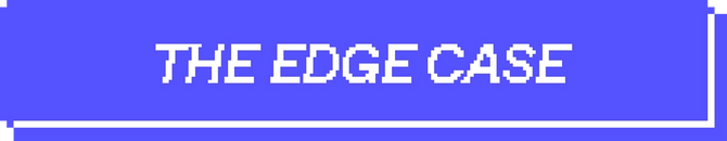 Pixelated white text that reads "The edge case" on a blue banner.