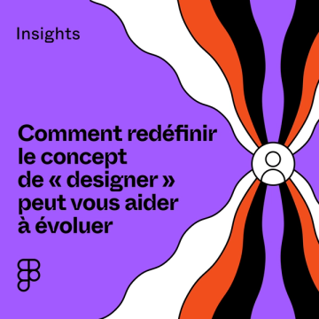 Lien vers le blog Comment redéfinir le concept de « designer » peut vous aider à évoluer